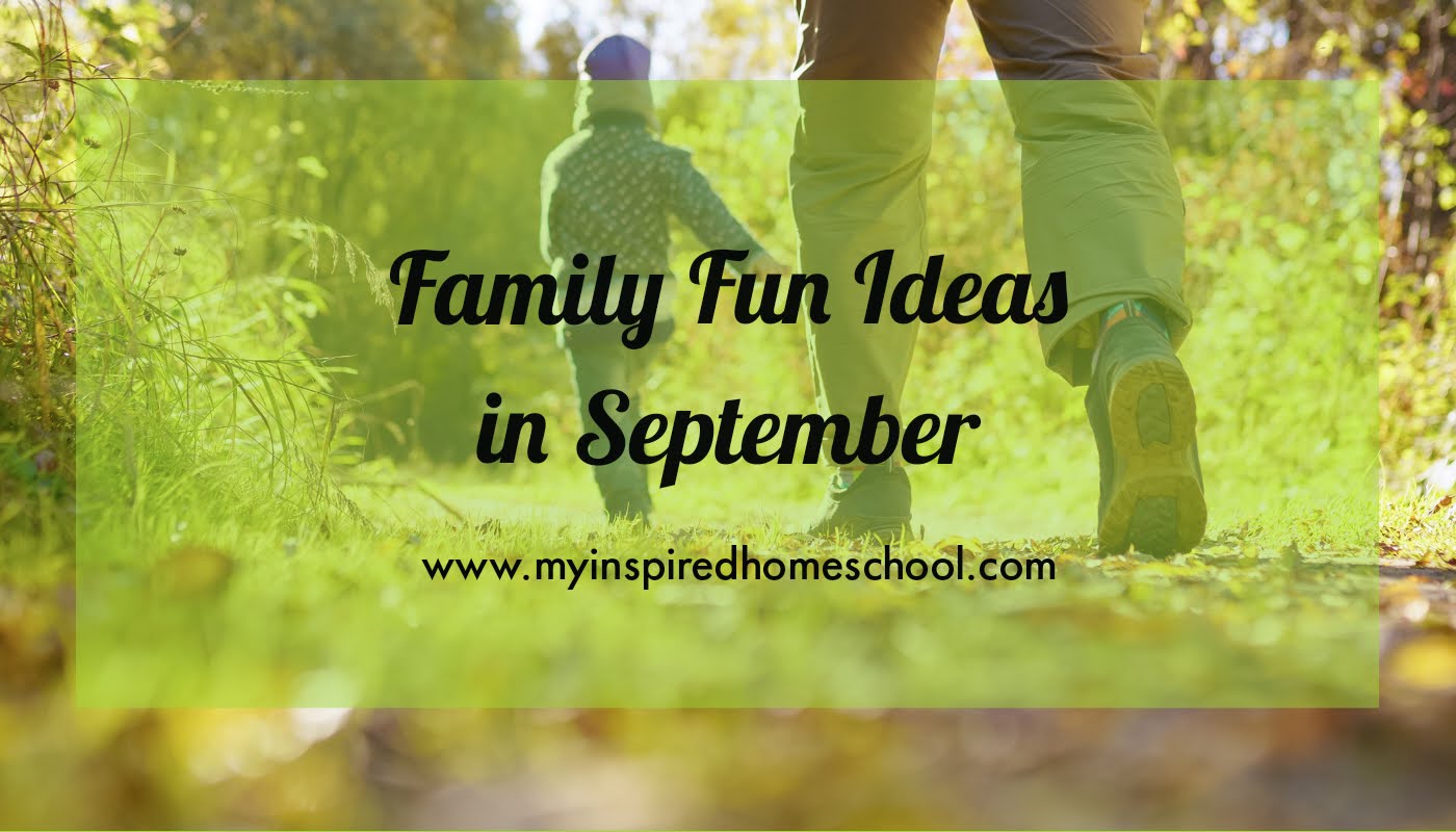 family-fun-ideas-in-september-my-inspired-homeschool